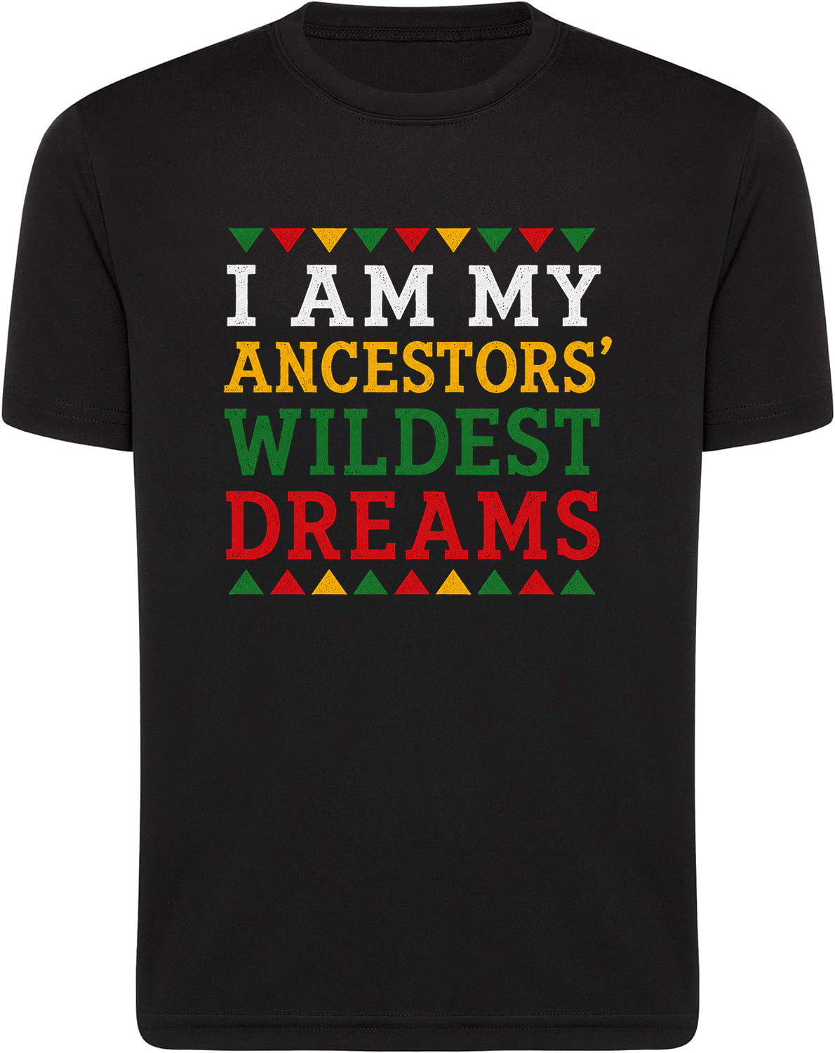 Black t-shirt with colorful text 'I AM MY ANCESTORS' WILDEST DREAMS' on a white background